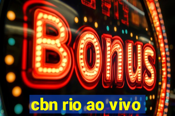 cbn rio ao vivo