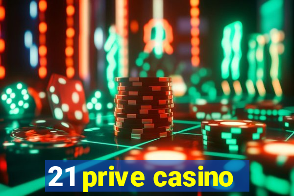 21 prive casino