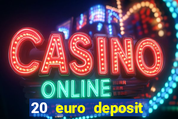 20 euro deposit casino ireland