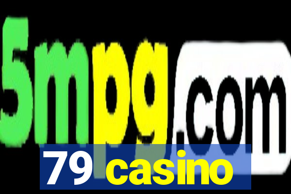 79 casino