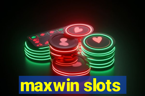 maxwin slots