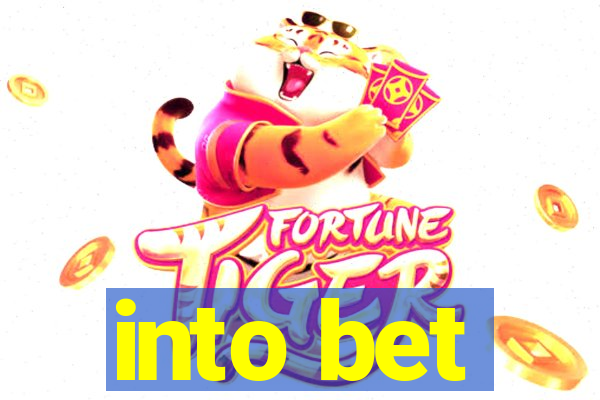 into bet