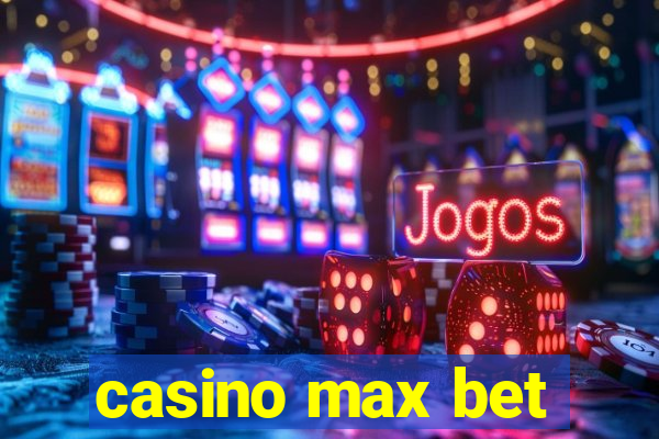 casino max bet