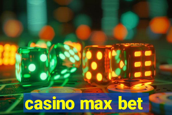 casino max bet