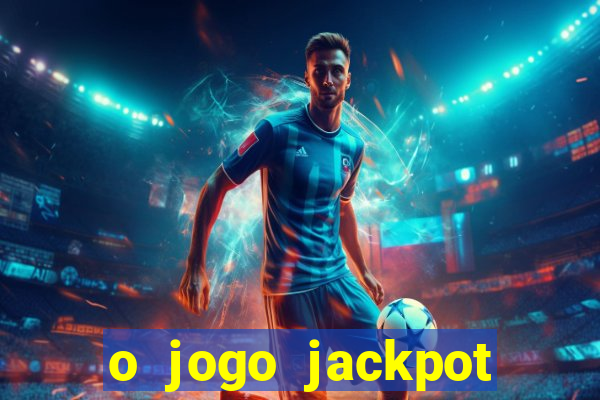 o jogo jackpot paga mesmo