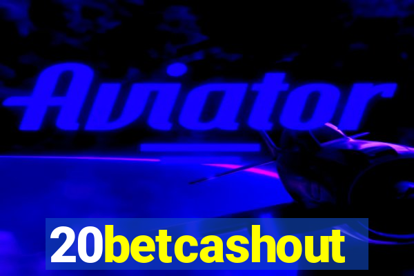 20betcashout