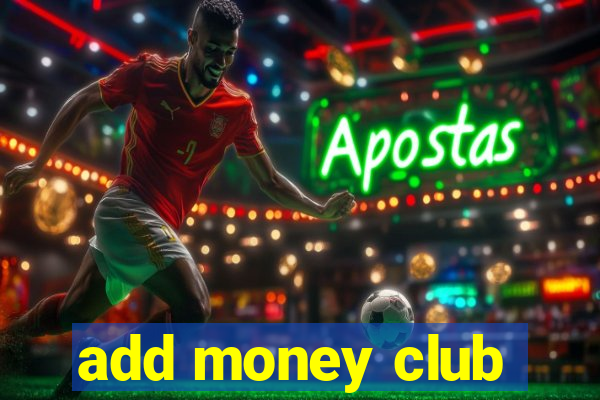 add money club