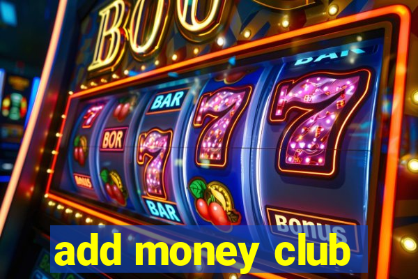 add money club