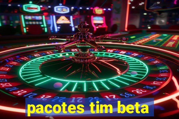 pacotes tim beta