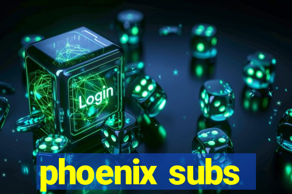 phoenix subs