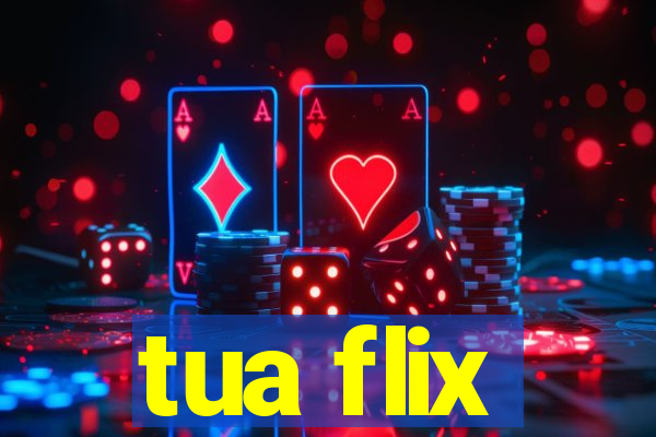 tua flix