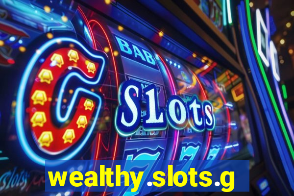 wealthy.slots.games.