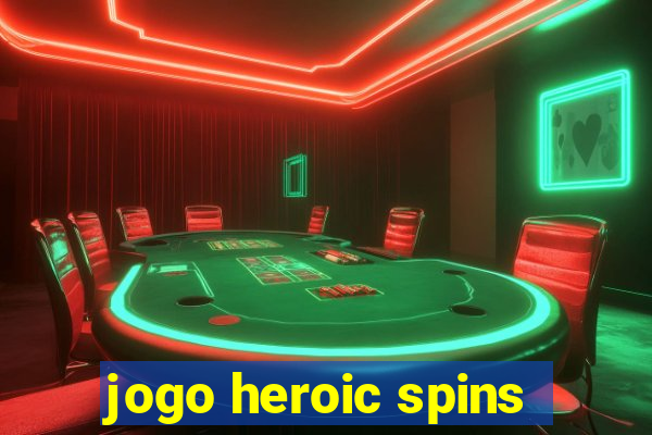 jogo heroic spins