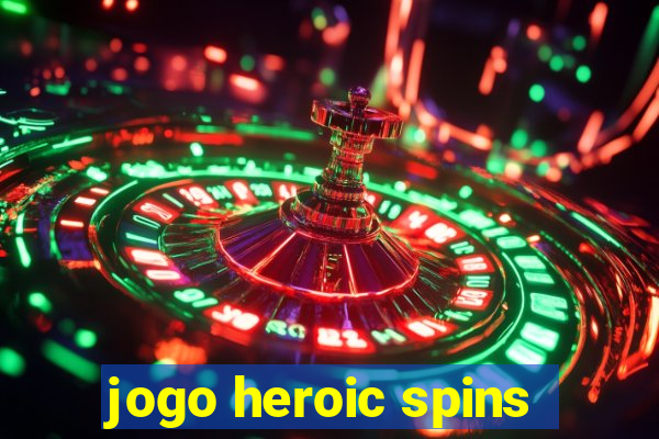 jogo heroic spins