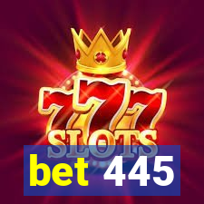 bet 445