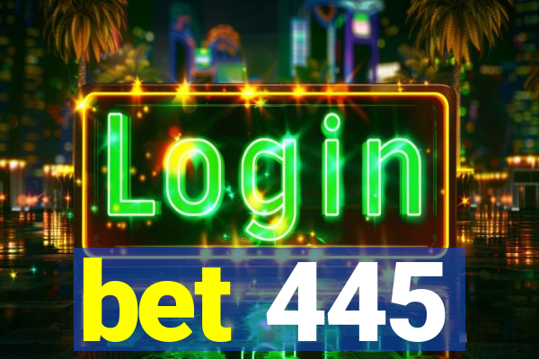 bet 445