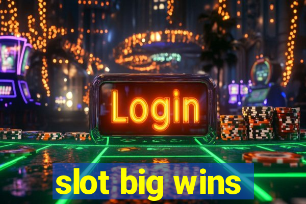 slot big wins