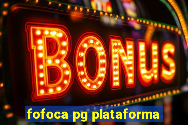 fofoca pg plataforma