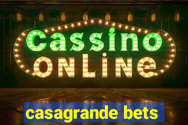 casagrande bets