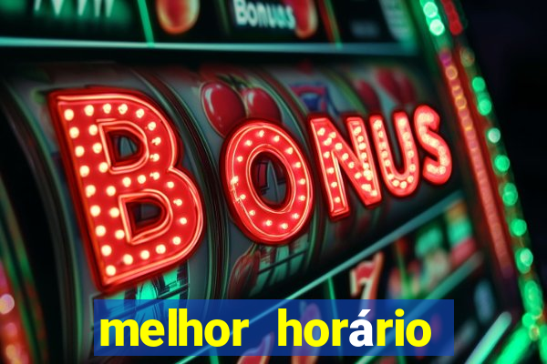 melhor horário para jogar fortune tiger hoje à tarde