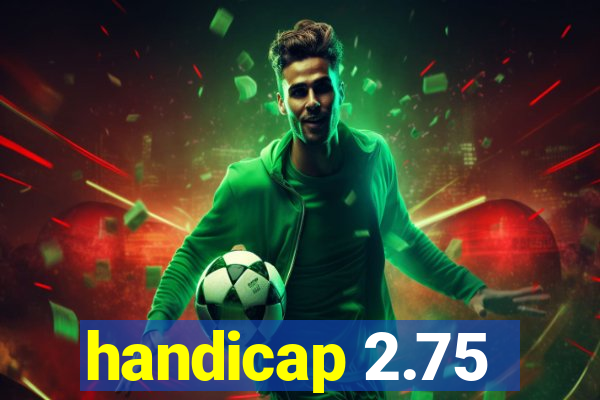 handicap 2.75