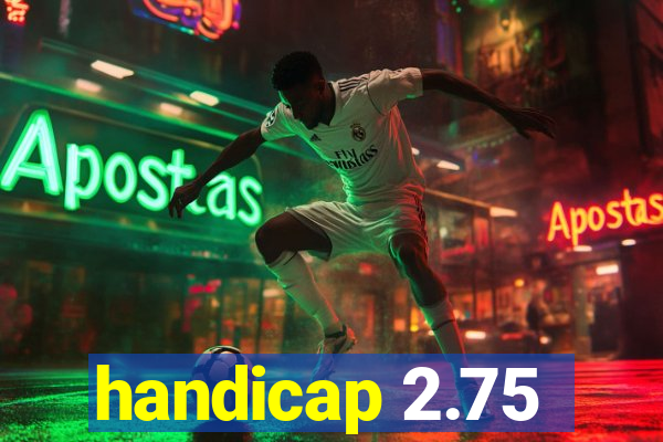 handicap 2.75