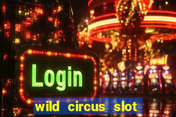 wild circus slot free play