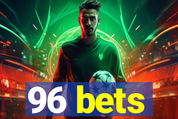 96 bets