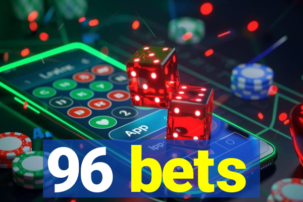 96 bets