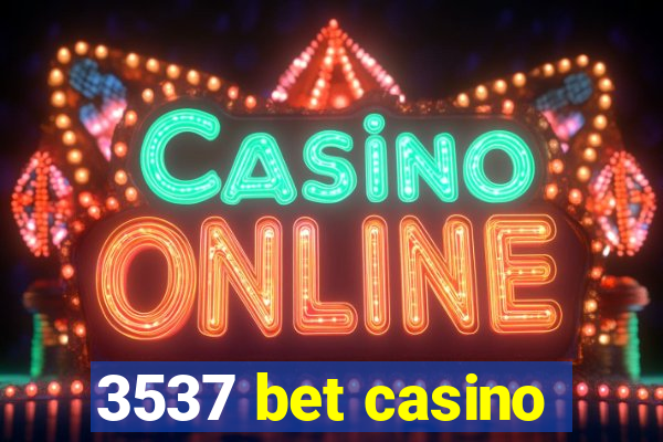 3537 bet casino