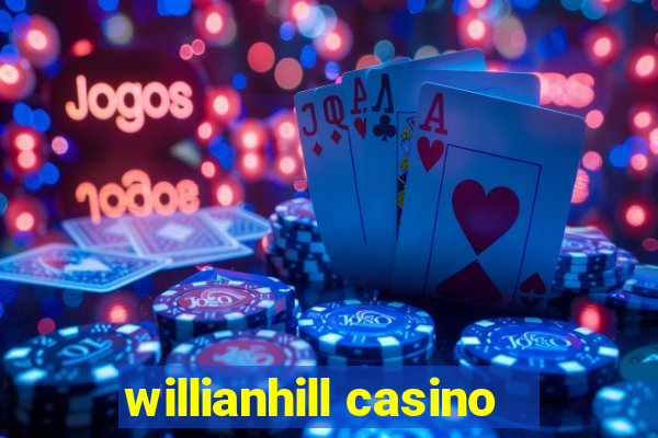 willianhill casino