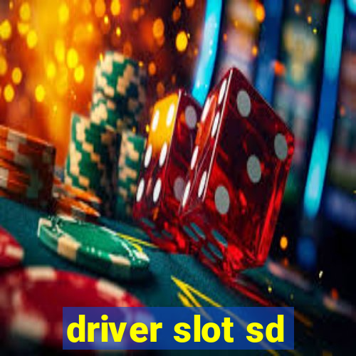 driver slot sd