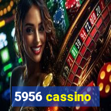 5956 cassino