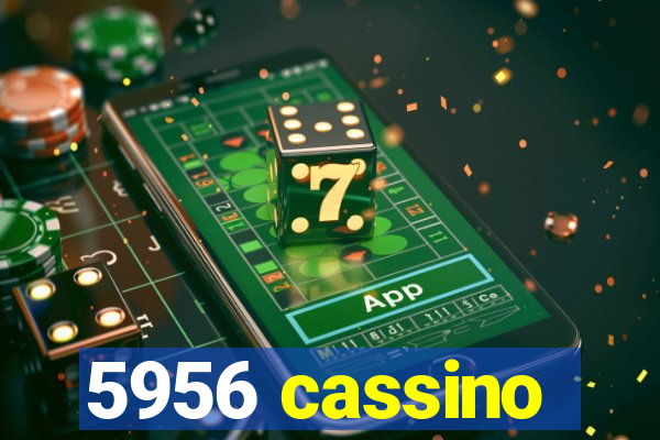 5956 cassino