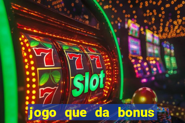 jogo que da bonus no cadastro