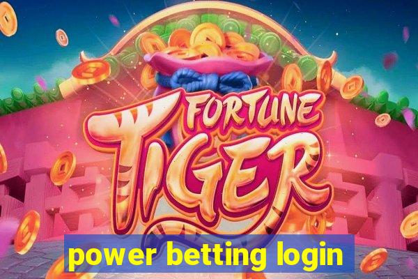 power betting login