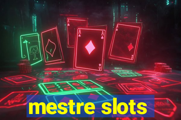 mestre slots