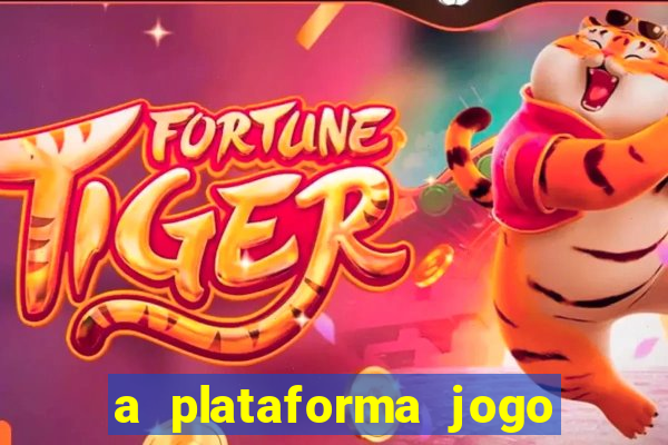 a plataforma jogo é confiável