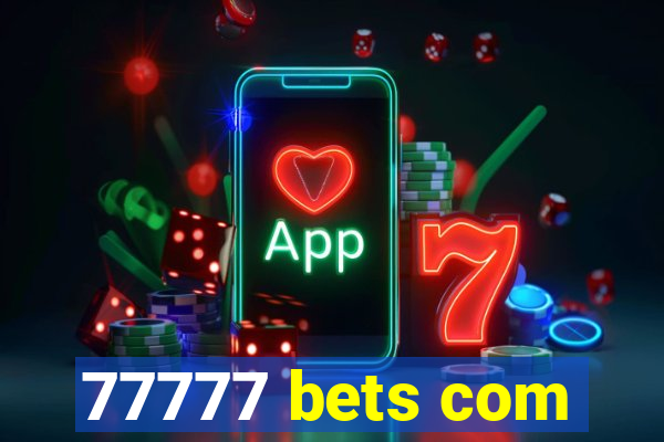 77777 bets com