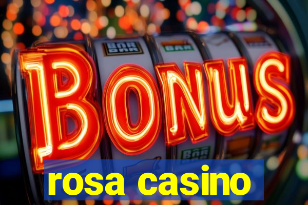 rosa casino