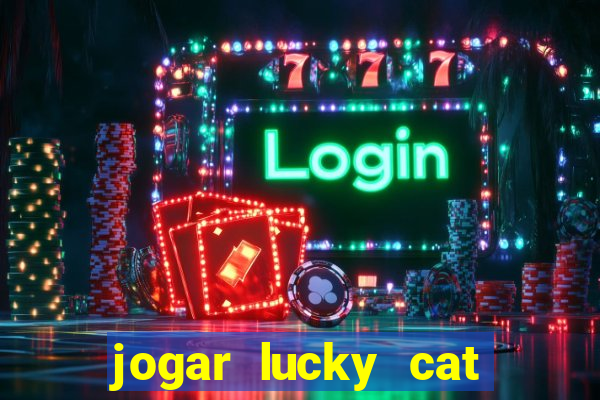 jogar lucky cat modo demo