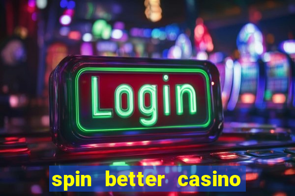 spin better casino no deposit bonus