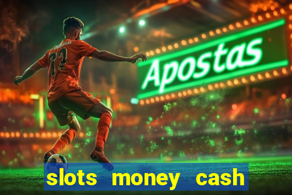 slots money cash xwbp kz