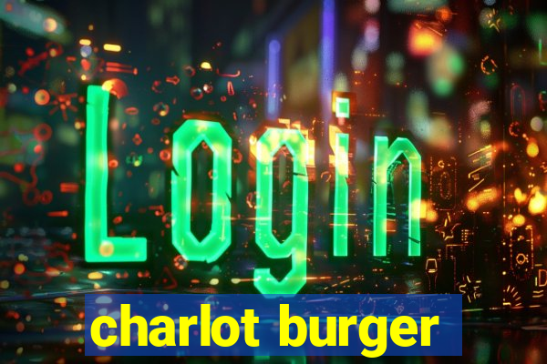 charlot burger