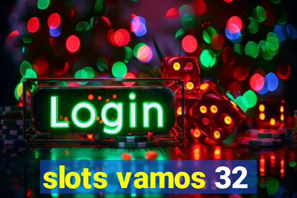 slots vamos 32