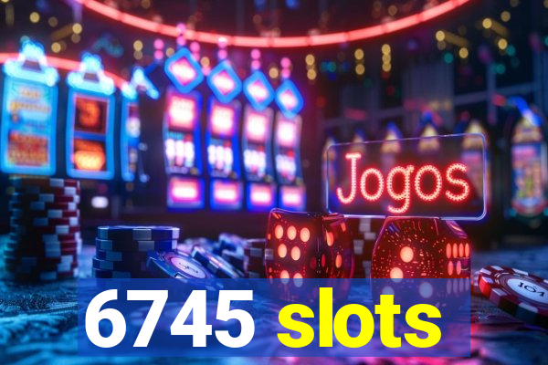 6745 slots