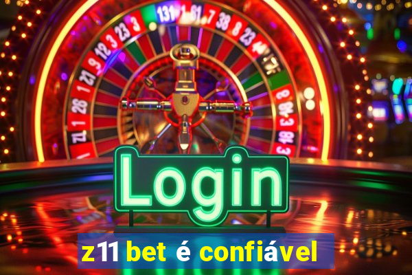 z11 bet é confiável