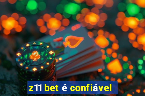 z11 bet é confiável