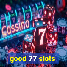 good 77 slots