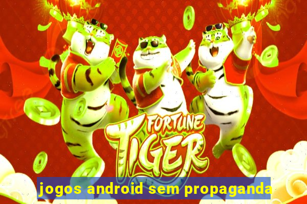 jogos android sem propaganda